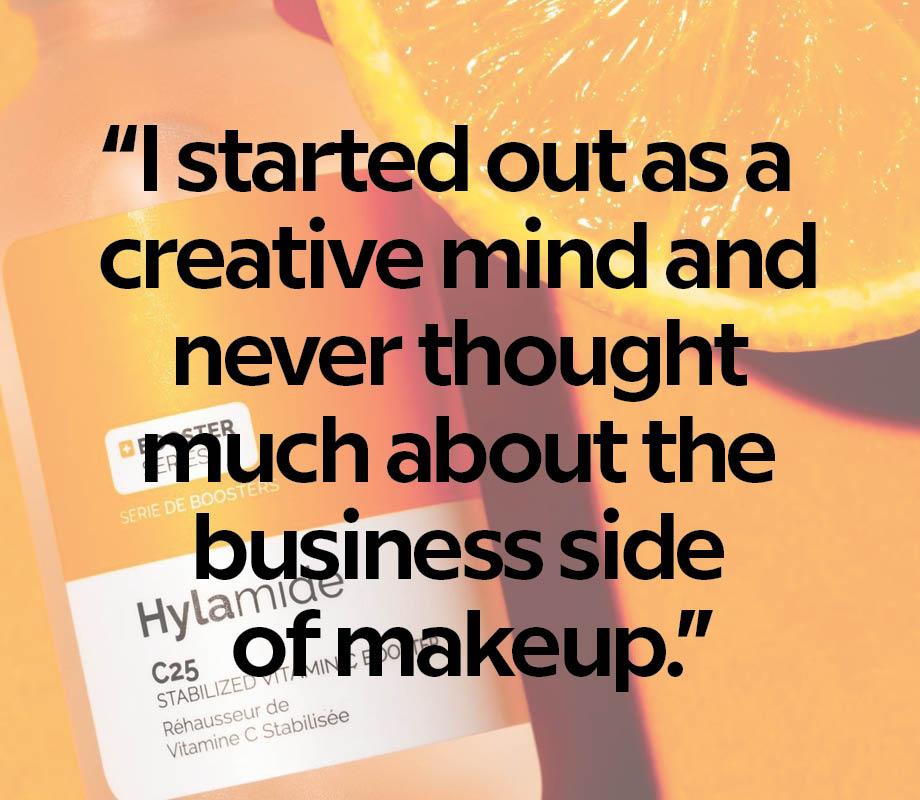Quote: I started out as a creative mind and never thought much about the business side of makeup