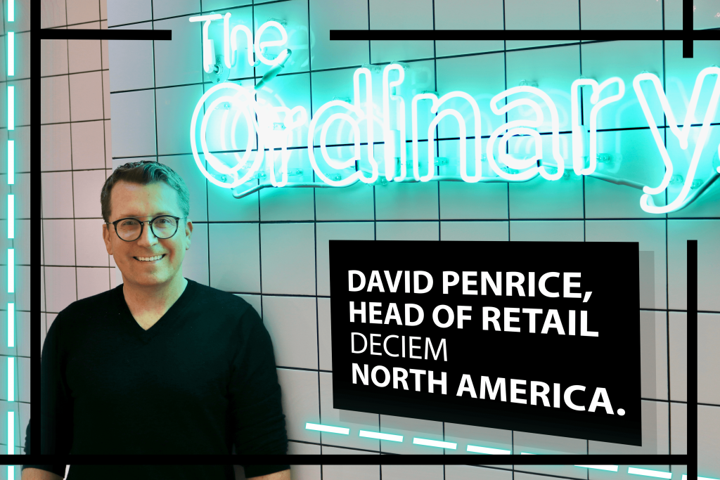 David Penrice Blends Experiences and Ethics as DECIEM’s Head of Retail, North America