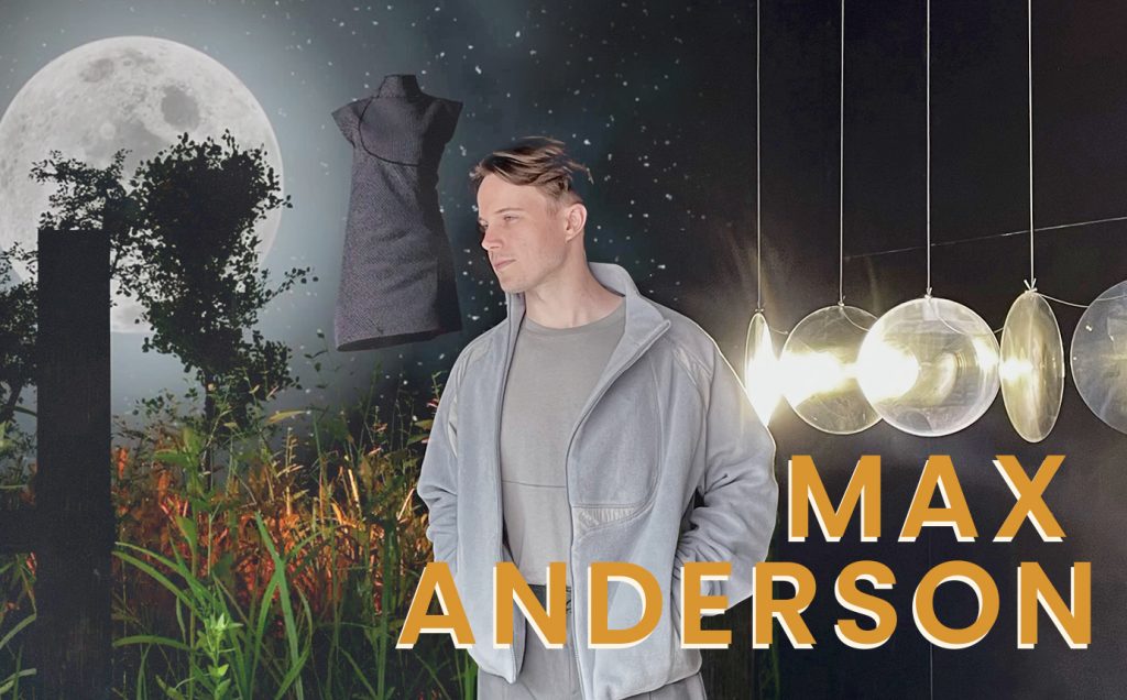 Max Anderson: Making Magic with Digital Design for a 3D Fashion Universe